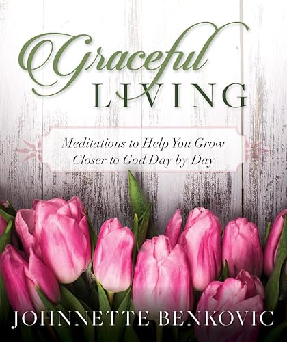 9781682780206: Graceful Living: Meditations to Help You Grow Closer to God Day by Day