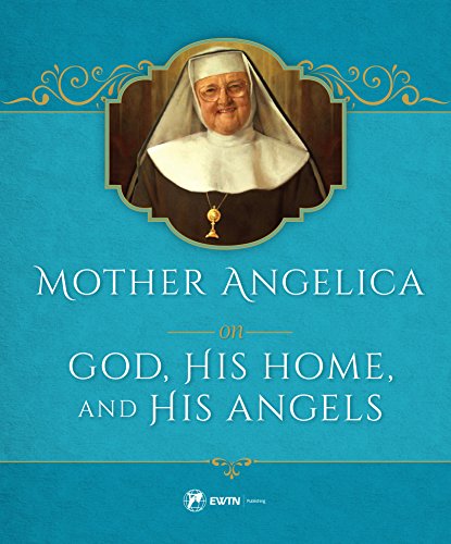 Stock image for Mother Angelica on God, His Home, and His Angels: His Home and His Angels for sale by ThriftBooks-Dallas