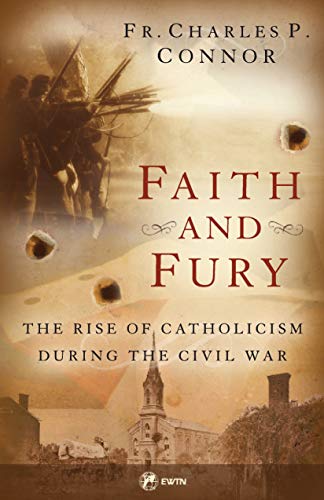 Stock image for Faith and Fury: The Rise of Catholicism During the Civil War for sale by Bulk Book Warehouse