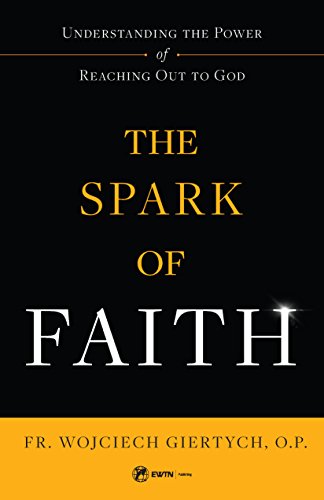 9781682780688: Spark of Faith: Understanding the Power of Reaching Out to God