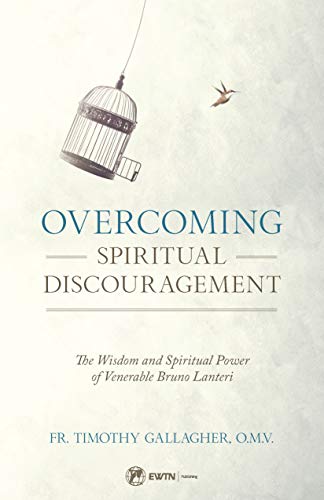 Beispielbild fr Overcoming Spiritual Discouragement: The Wisdom and Spiritual Power of Venerable Bruno Lanteri zum Verkauf von Goodwill of Colorado