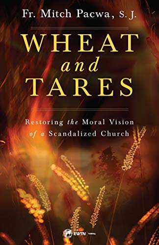 9781682781098: Wheat and Tares: Restoring the Moral Vision of a Scandalized Church