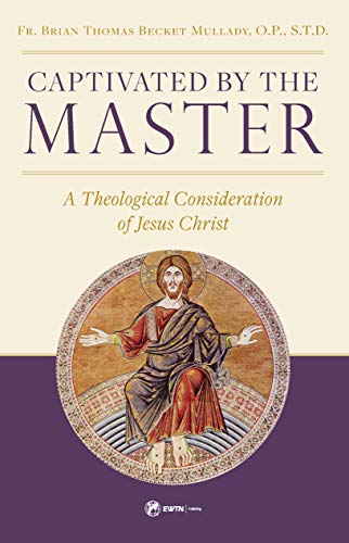 Imagen de archivo de Captivated by the Master: A Theological Consideration of Jesus Christ a la venta por HPB-Emerald