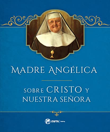 9781682781517: Madre Angelica sobre la Vida de Cristo y Nuestra Senora