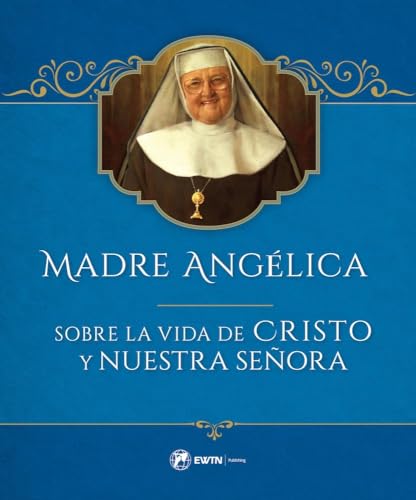 Stock image for Madre Angelica sobre la Vida de Cristo y Nuestra Senora -Language: spanish for sale by GreatBookPrices
