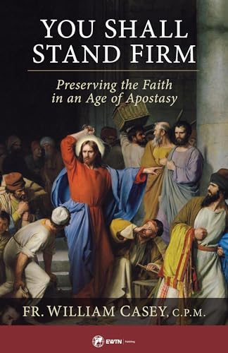 Stock image for You Shall Stand Firm: Preserving the Faith in an Age of Apostasy for sale by HPB-Diamond