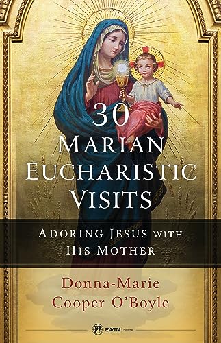9781682782811: 30 Marian Eucharistic Visits: Adoring Jesus with His Mother