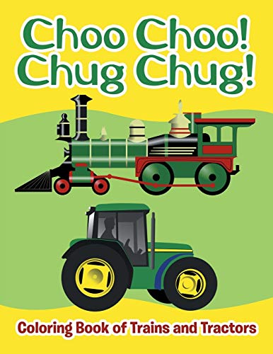 Stock image for Choo Choo! Chug Chug!: Coloring Book of Trains and Tractors for sale by WorldofBooks