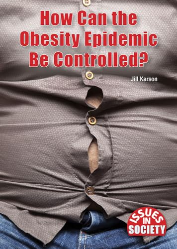 Imagen de archivo de How Can the Obesity Epidemic Be Controlled? (Issues in Society) a la venta por Basement Seller 101