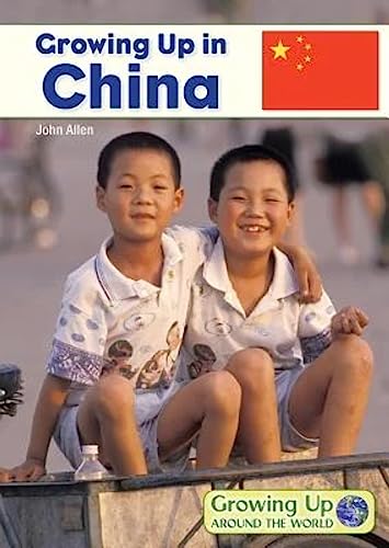 Stock image for Growing Up in China (Growing Up Around the World) for sale by Half Price Books Inc.
