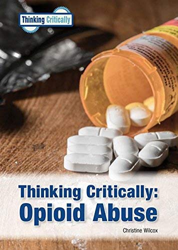 Beispielbild fr Thinking Critically : Opioid Abuse zum Verkauf von Better World Books
