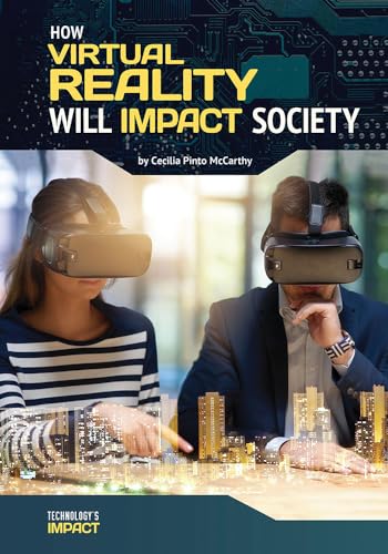 Stock image for How Virtual Reality Will Impact Society (Technology's Impact) for sale by Irish Booksellers