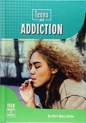 Beispielbild fr Teens and Addiction (Teen Health and Safety) zum Verkauf von Irish Booksellers