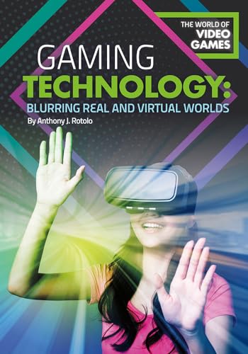 9781682825556: Gaming Technology: Blurring Real and Virtual Worlds (World of Video Games)