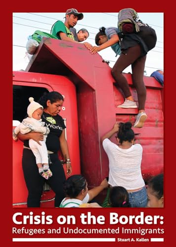 Stock image for Crisis on the Border : Refugees and Undocumented Immigrants for sale by Better World Books