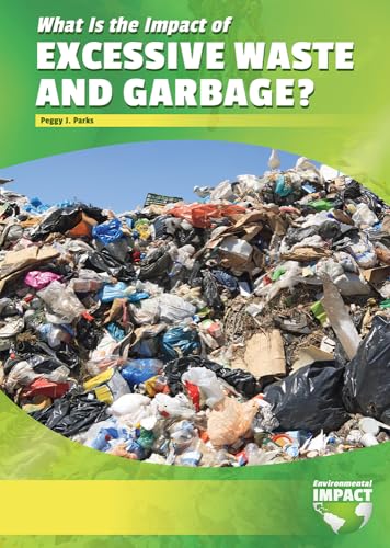 9781682828632: What Is the Impact of Excessive Waste and Garbage?