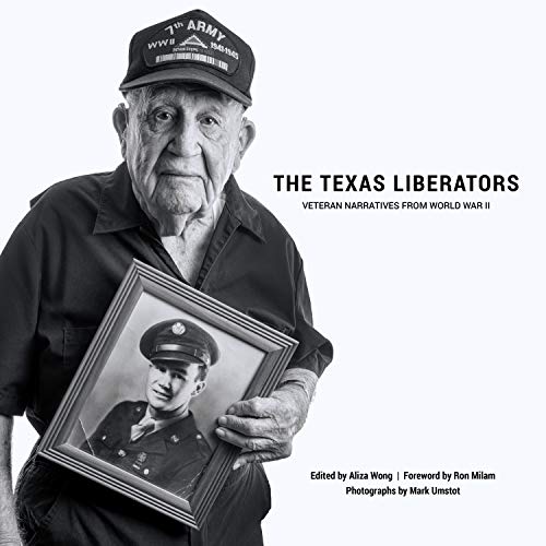 Imagen de archivo de The Texas Liberators: Veteran Narratives from World War II a la venta por Lakeside Books