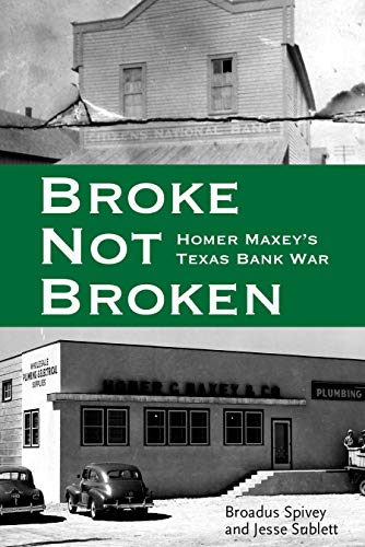 9781682830277: Broke, Not Broken: Homer Maxey’s Texas Bank War (American Liberty and Justice)
