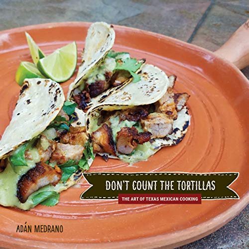 Beispielbild fr Don't Count the Tortillas: The Art of Texas Mexican Cooking zum Verkauf von Buchpark