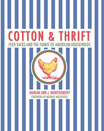 Imagen de archivo de Cotton and Thrift: Feed Sacks and the Fabric of American Households a la venta por California Books