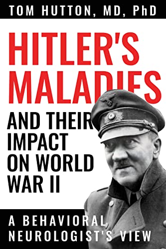 Beispielbild fr Hitler's Maladies and Their Impact on World War II: A Behavioral Neurologist's View zum Verkauf von Books From California