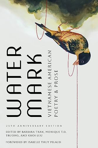 Stock image for Watermark: Vietnamese American Poetry and Prose, 25th Anniversary Edition (Diasporic Vietnamese Artists Network Series) [Hardcover] Tran, Barbara; Truong, Monique; Luu, Khoi and Pelaud, Isabelle Thuy for sale by Lakeside Books