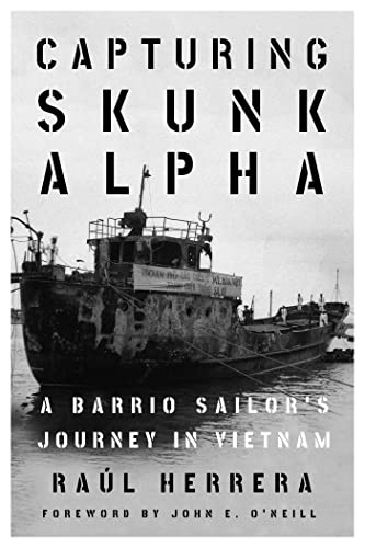 9781682831731: Capturing Skunk Alpha: A Barrio Sailor's Journey in Vietnam (Peace and Conflict)