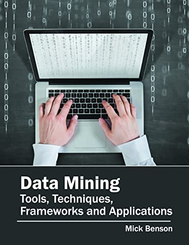 Data Mining: Tools, Techniques, Frameworks and Applications (Hardback)
