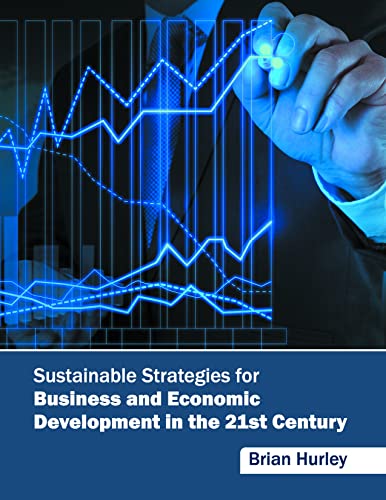 Stock image for Sustainable Strategies for Business and Economic Development in the 21st Century for sale by Romtrade Corp.