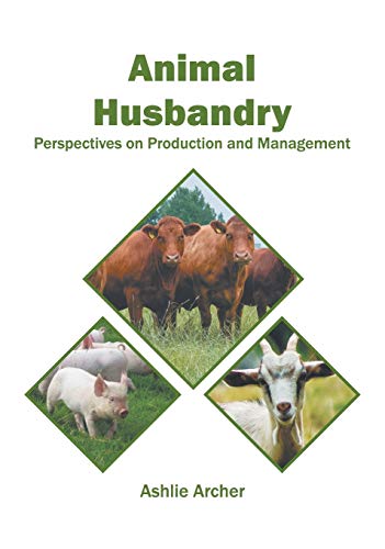 9781682867921: Animal Husbandry: Perspectives on Production and Management:  1682867927 - AbeBooks