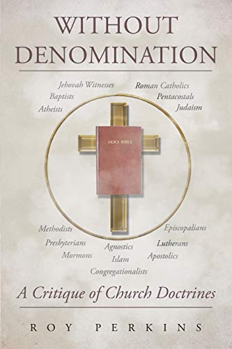 Stock image for Without Denomination: A Critique of Church Doctrines for sale by Lucky's Textbooks