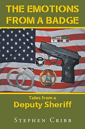 Stock image for The Emotions from a Badge: Tales from a Deputy Sheriff for sale by Books Unplugged