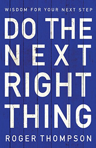 Beispielbild fr Do the Next Right Thing : Eight Strong Handholds for Every Man zum Verkauf von Better World Books