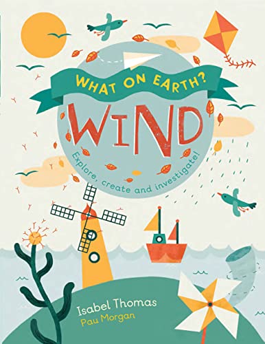 Stock image for What On Earth?: Wind: Explore, create and investigate for sale by Russell Books