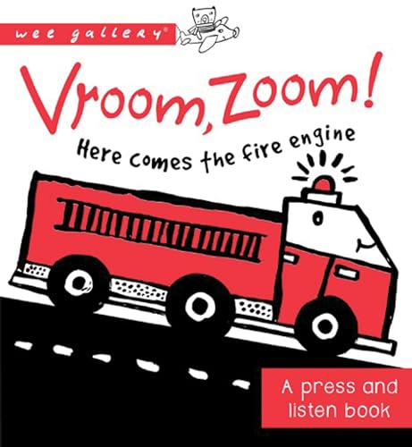 Stock image for Vroom, Zoom! Here Comes the Fire Truck!: A Press and Listen Book (Wee Gallery) for sale by SecondSale