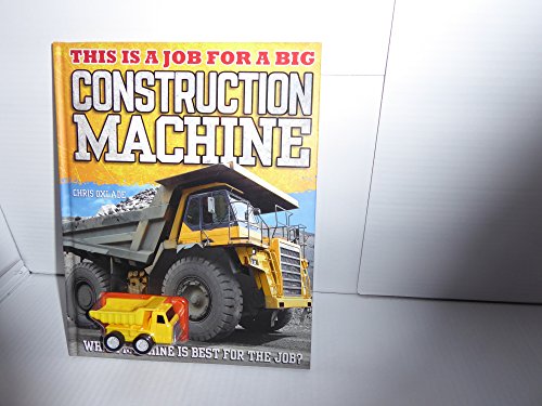 Stock image for This Is A Job For A Big Construction Machine [Which Machine Is Best For The Job?] [Includes wind up dump truck inset in cover] for sale by Better World Books