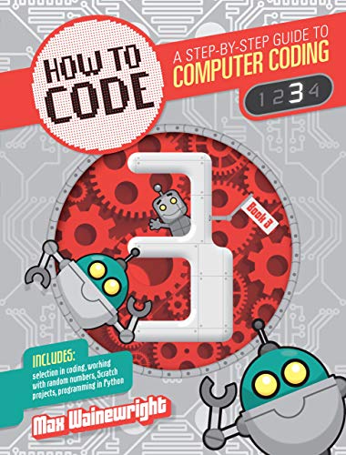 9781682970782: Level 3 (How to Code: A Step by Step Guide to Computer Coding)