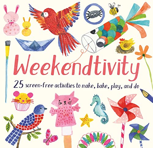 Stock image for Weekendtivity: 25 screen-free activities to make, bake, play, and do for sale by SecondSale