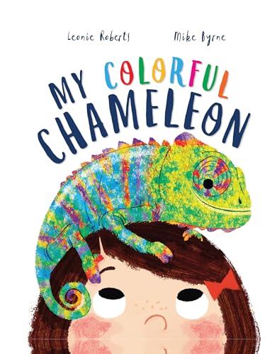 9781682972021: My Colorful Chameleon: A Fun Rhyming Story About a Silly Pet