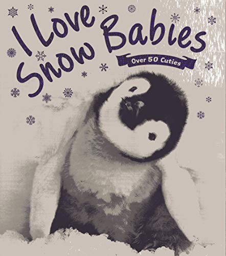 9781682972182: I Love Snow Babies - Over 50 Cuties