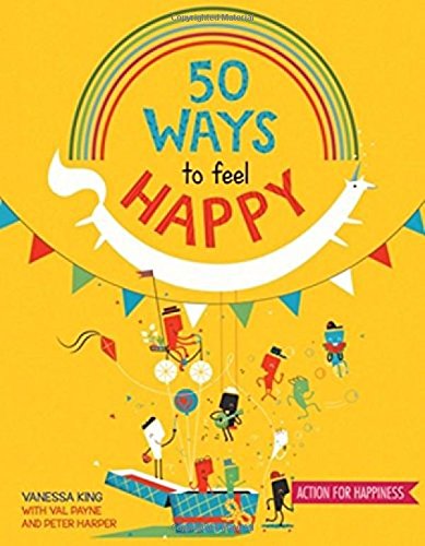 Beispielbild fr 50 Ways to Feel Happy: Fun activities and ideas to build your happiness skills zum Verkauf von Books From California
