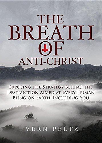 Beispielbild fr The Breath of Anti-christ: Exposing the Strategy Behind the Destruction Aimed at Every Human Being on Earth - Including You zum Verkauf von HPB-Emerald