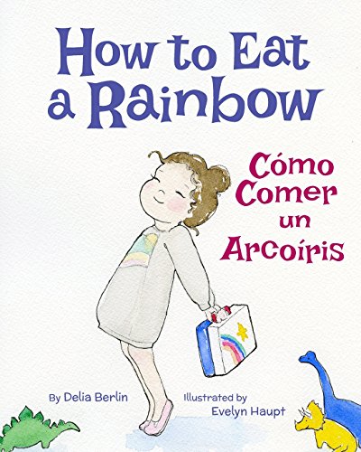 Stock image for How to Eat a Rainbow: Como Comer Un Arcoiris: Babl Children's Books in Spanish and English for sale by ThriftBooks-Atlanta