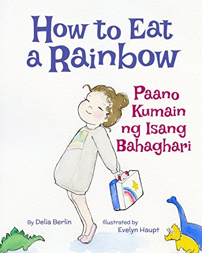 Stock image for How to Eat a Rainbow: Paano Kumain ng Isang Bahaghari : Babl Children's Books in Tagalog and English for sale by Revaluation Books