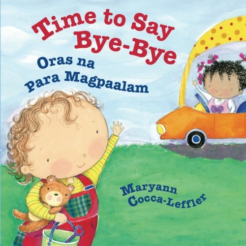 Stock image for Time to Say Bye-Bye: Oras na Para Magpaalam : Babl Children's Books in Tagalog and English for sale by GF Books, Inc.