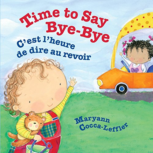 Stock image for Time to Say Bye-Bye: C'Est L'Heure de Dire Au Revoir.: Babl Children's Books in French and English for sale by ThriftBooks-Dallas