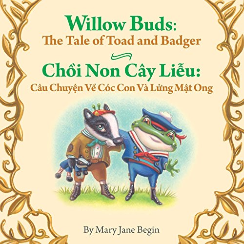 Stock image for Willow Buds: The Tale of Toad and Badger / Choi Non Cay Lieu: Cau Chuyen Ve Coc: Babl Children's Books in Vietnamese and English for sale by Revaluation Books