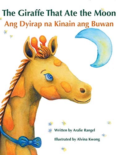 Stock image for The Giraffe That Ate the Moon / Ang Dyirap na Kinain ang Buwan: Babl Children's Books in Tagalog and English for sale by ThriftBooks-Dallas