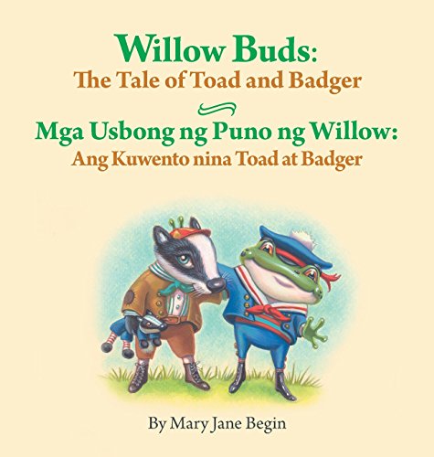 9781683042693: Willow Buds: The Tale of Toad and Badger / Mga Usbong ng Puno ng Willow: Ang Kuwento nina Toad at Badger: Babl Children's Books in Tagalog and English