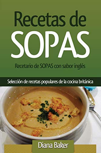 Stock image for Recetario de Sopas con sabor ingls Seleccin de recetas populares de la cocina britnica for sale by PBShop.store US